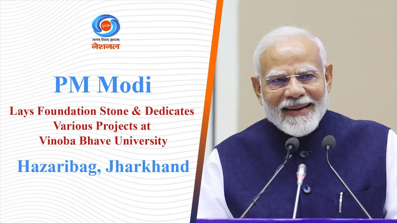 PM Modi Lays Foundation Stone & Dedicates Various Projects at Vinoba Bhave University, Hazaribag