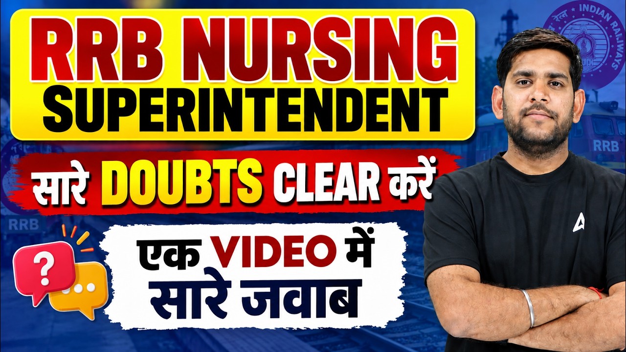 RRB Nursing Superintendent 2026 | Complete Q/A & Doubts For RRB Nursing Superintendent Vacancy 2026