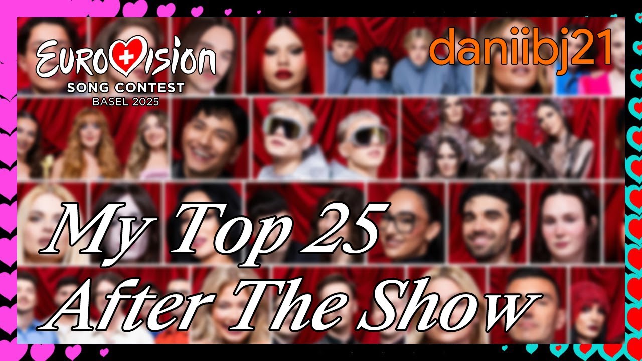 Eurovision 2025: My Top 25 - after the show | daniibj21 [4K]