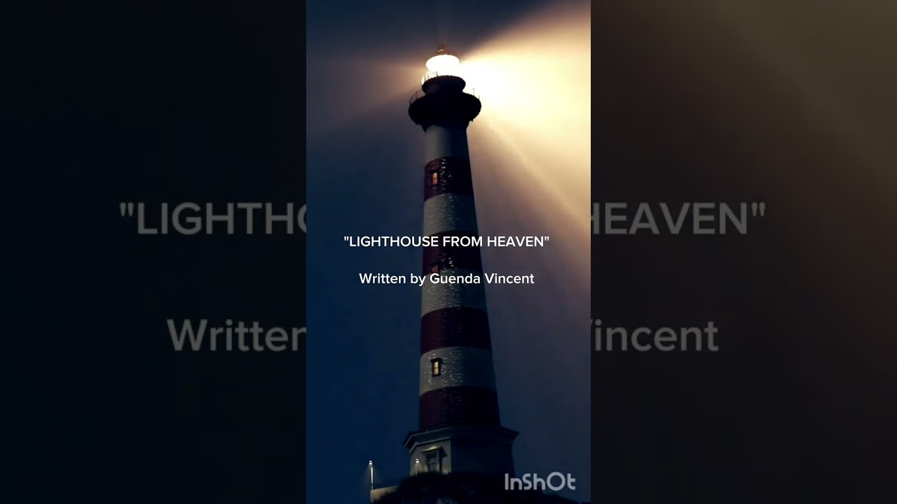 LIGHTHOUSE FROM HEAVEN, written by Guenda Vincent, with LYRICS.