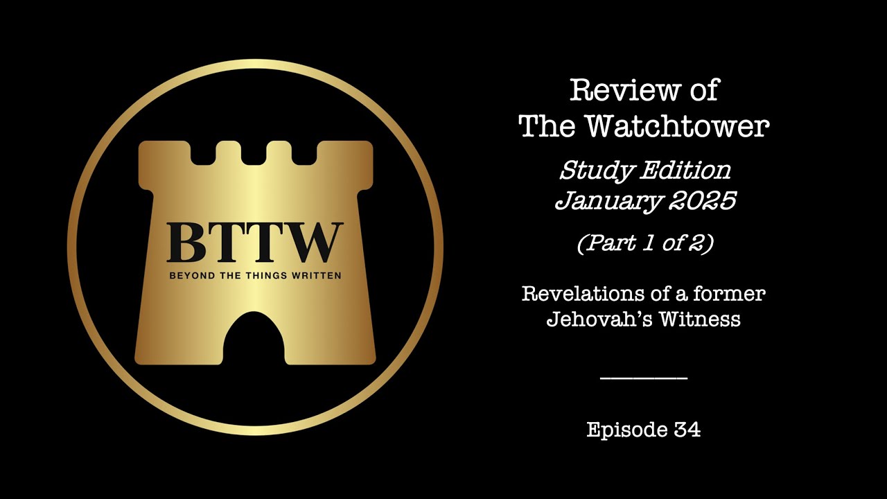 BTTW - Ep. 34 | Review of The Watchtower - Study Edition January 2025 #exjw