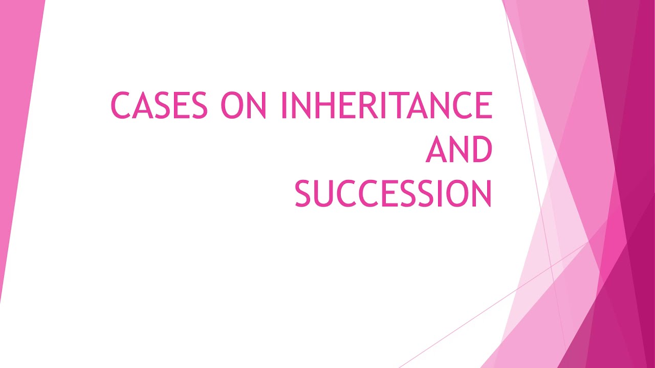 CASES ON INHERITANCE AND SUCCESSION | The Hindu Succession Act, 1956.