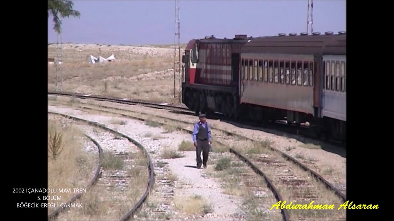 2002 İÇANADOLU MAVİ TREN 5.BÖLÜM BÖĞECİK-EREĞLİ-ÇAKMAK