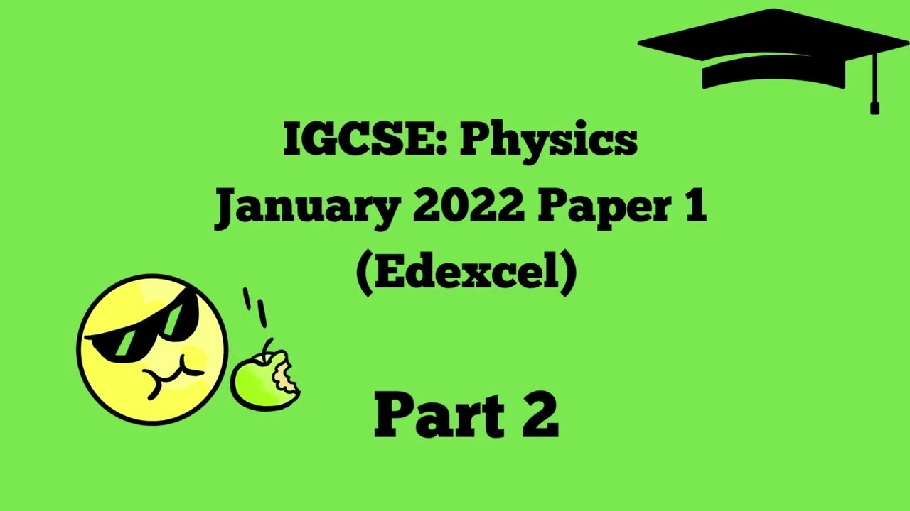 Full marks | GCSE/IGCSE Physics Past Paper Walkthrough - Edexcel IGCSE Jan 2022 Paper 1 (Part 2)