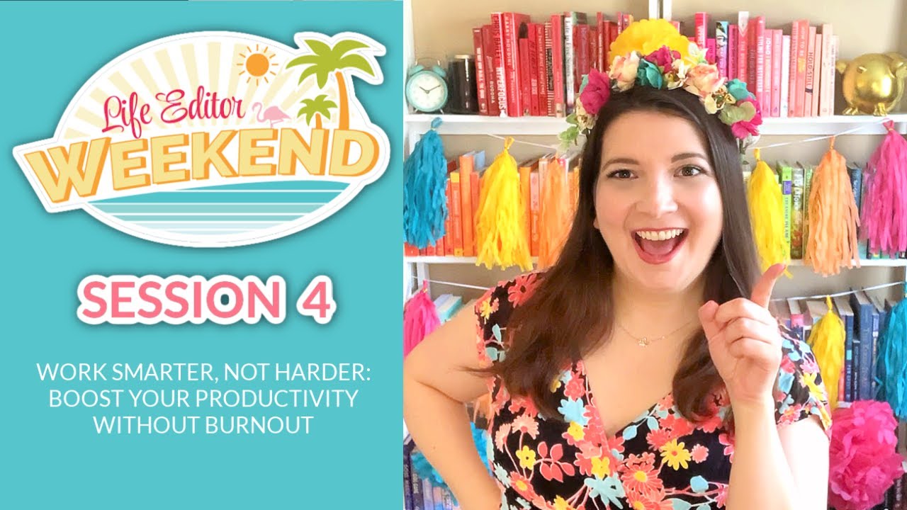 Work Smarter, Not Harder: Boost Your Productivity Without Burnout | LIFE EDITOR WEEKEND | Session 4
