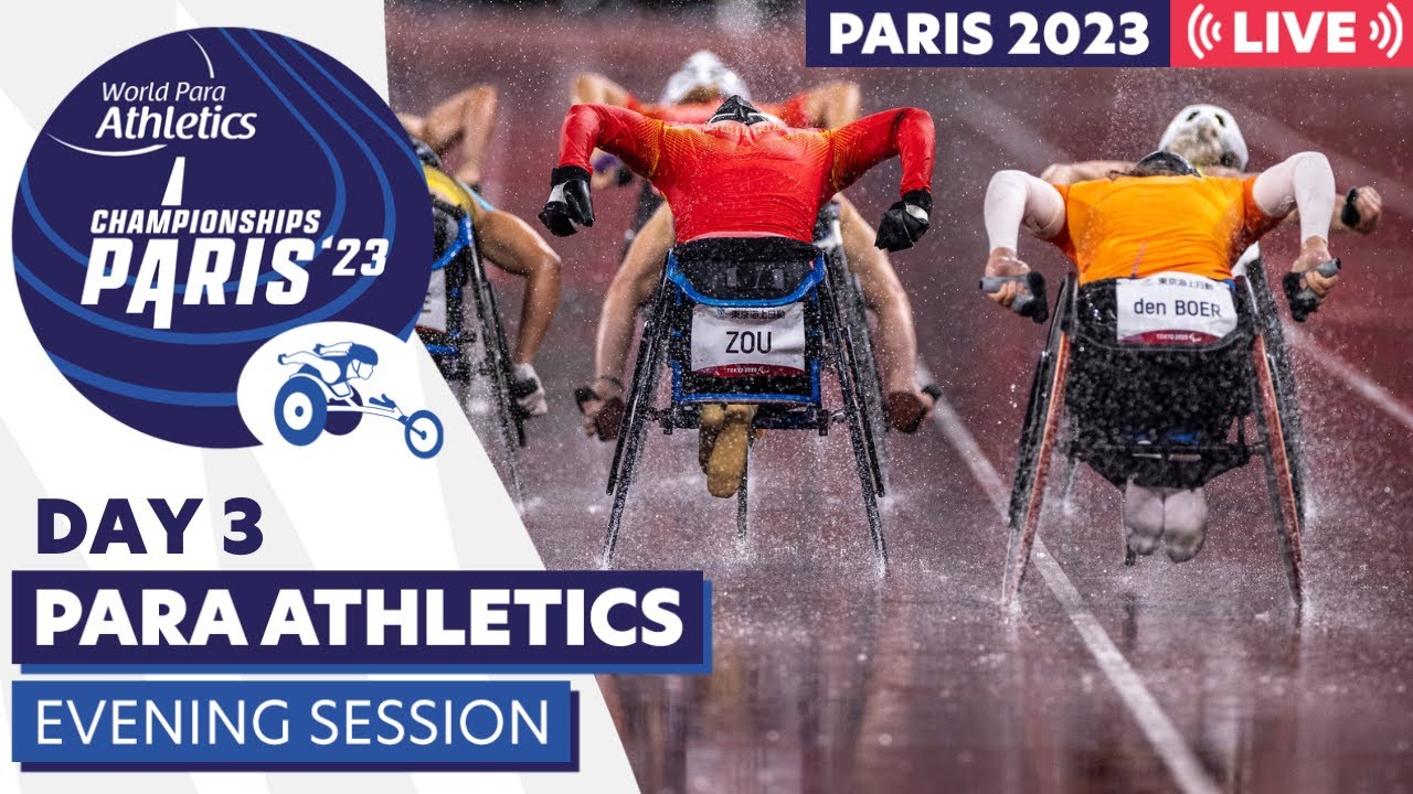 Day 3 | Evening Session | Paris 23 Para Athletics World Championships