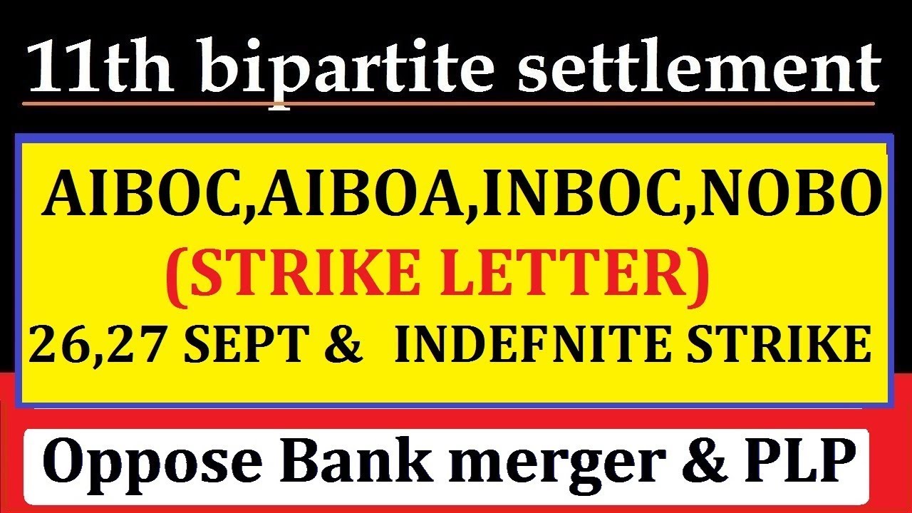 BANK STRIKE CALL BY BANK UNIONs || DEMANDS OF 11th BPS BY AIBOA,AIBOC,INBOC,NOBO ||