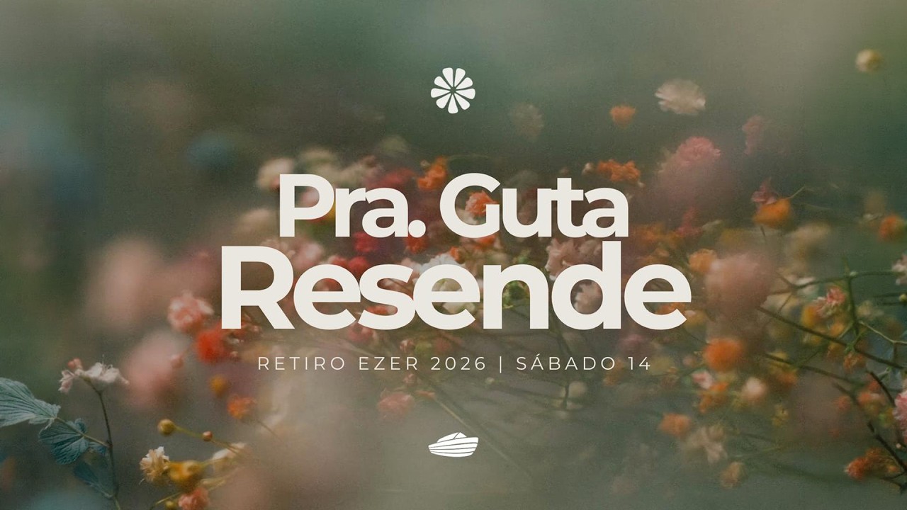 Retiro Ezer 26 | Sábado 14 | Guta Resende