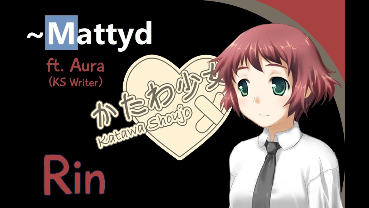 Rin! Katawa Shoujo (spoilers start 7:47) ft KS writer: Aura