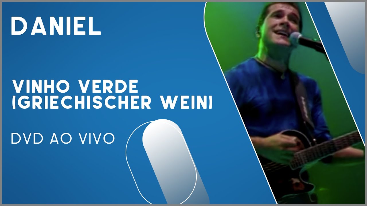 Daniel - Vinho Verde (Griechischer Wein) (DVD Ao Vivo)