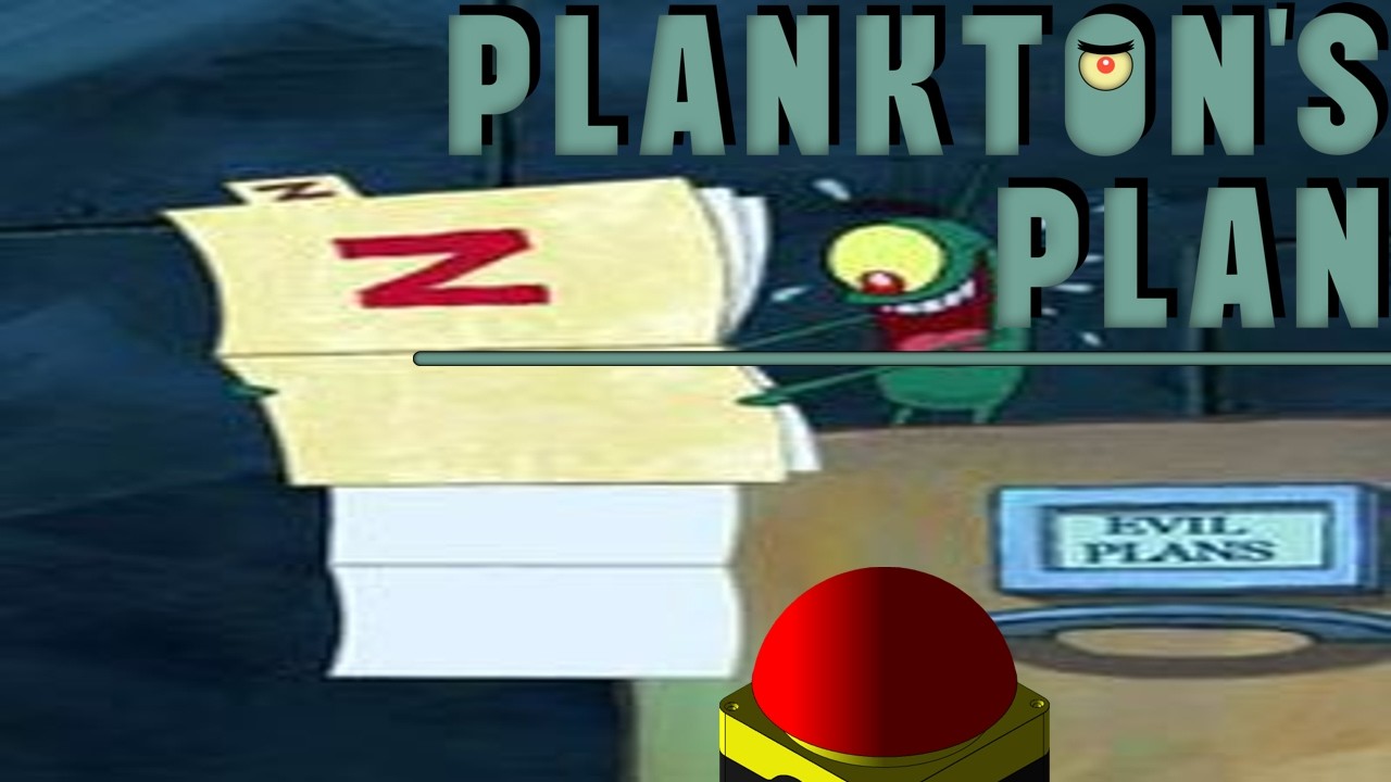 OH YOU DID IT NOW! (Plankton's plan)
