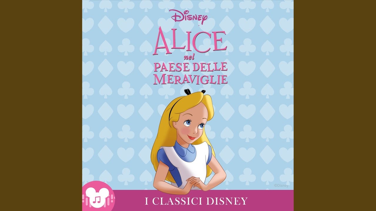 Capitolo 02: Disney. Alice nel Paese delle Meraviglie - I Classici Disney: Alice nel Paese...