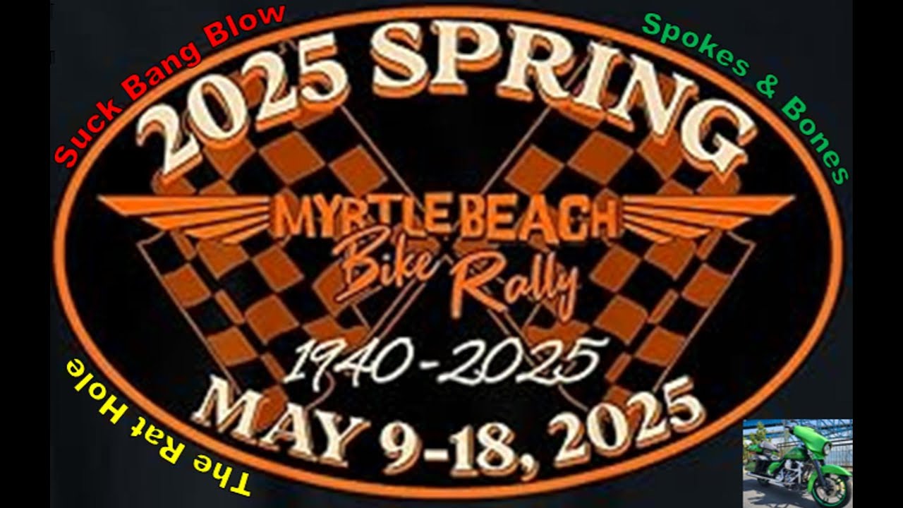 Myrtle Beach 2025 Bike Week Rally Suck Bang Blow The Rat Hole Spokes & Bones