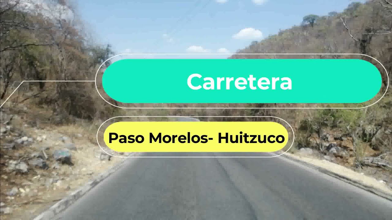 Carretera Paso Morelos Huitzuco