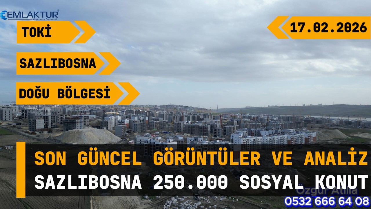 Toki Arnavutköy Sazlıbosna 250 000 Sosyal Konut Doğu Bölgesi Son Görüntüler Durum ve Genel Analiz