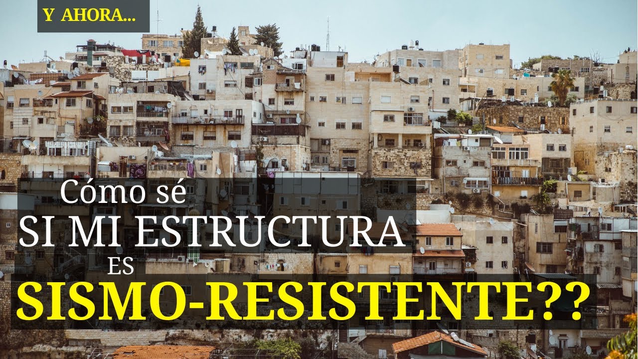 Cómo se si mi ESTRUCTURA es SISMO-RESISTENTE ???