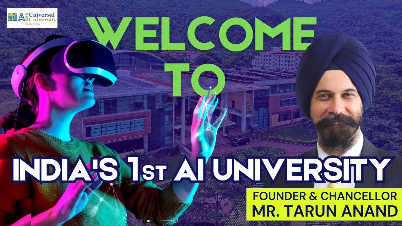 Hear Mr. Tarun Anand, Chancellor of Universal Ai University, India&rsquo;s 1st AI University | Near Mumbai