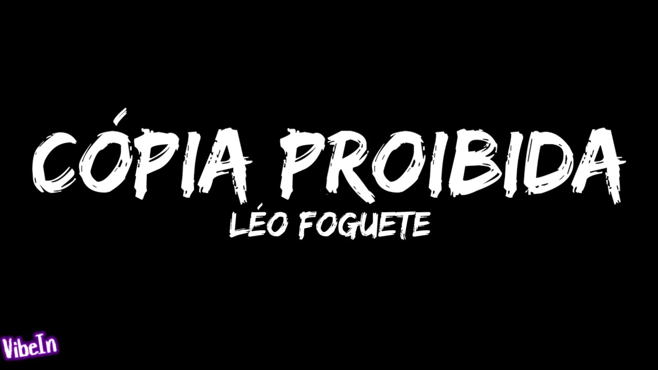 L&eacute;o Foguete - C&oacute;pia Proibida (Letra/Legendado)