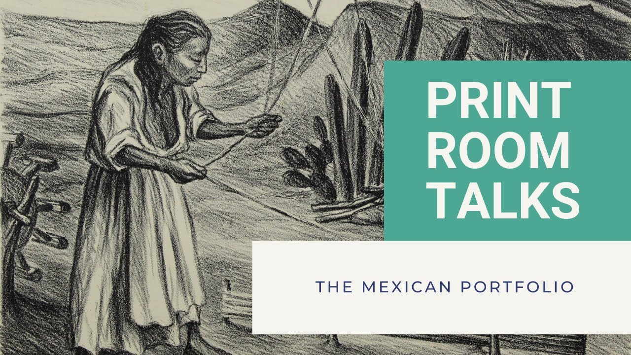 Print Room Talks: The Mexican Portfolios in the Print and Drawing Study Center