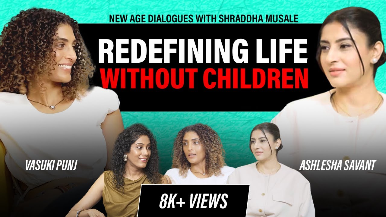 Redefining Life Without Children | Shraddha Musale ft. Vasuki Punj & Ashlesha Savant