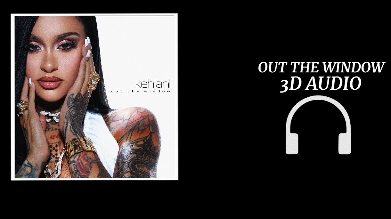Kehlani - Out The Window | (3D Audio🎧 Sound Spatial)