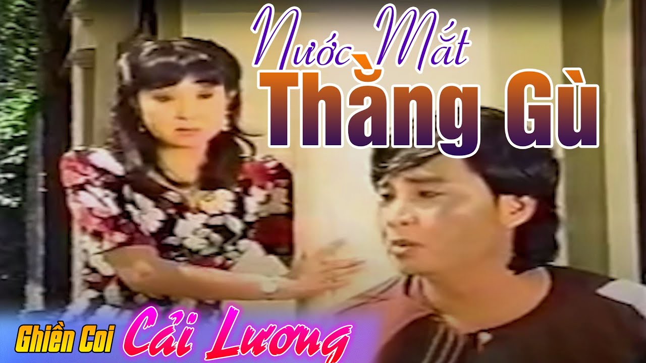 Cải Lương Nước Mắt Thằng Gù ||  Châu Thanh -  Thoại Mỹ  || Cải lương hay xã hội