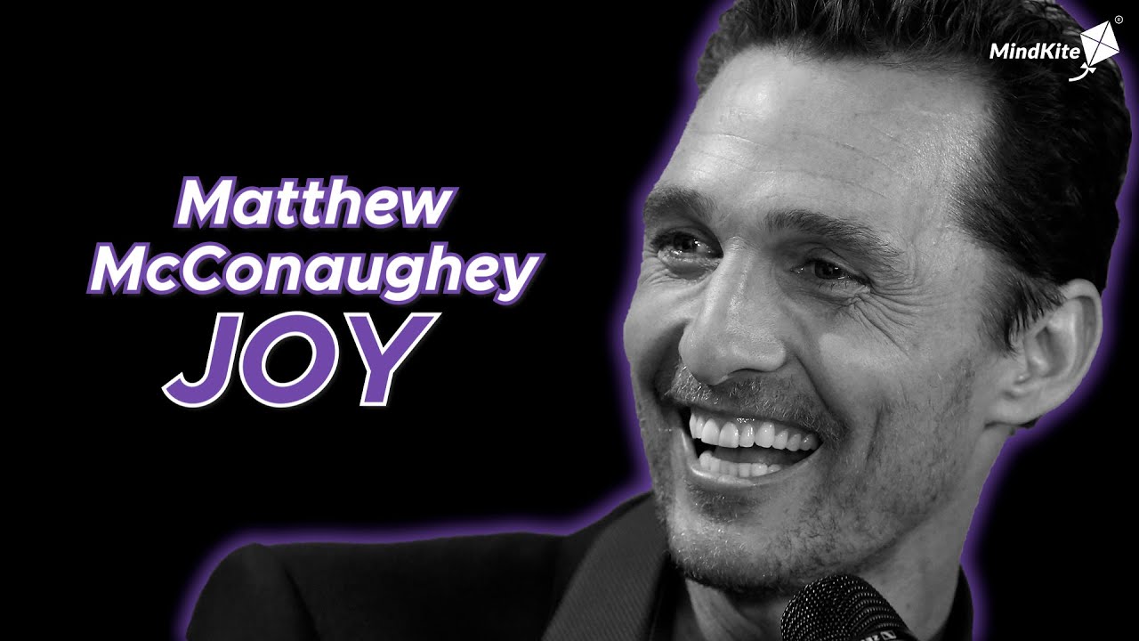 Mathew McConaughey | Joy vs Happiness | Motivational Video | Inspirational