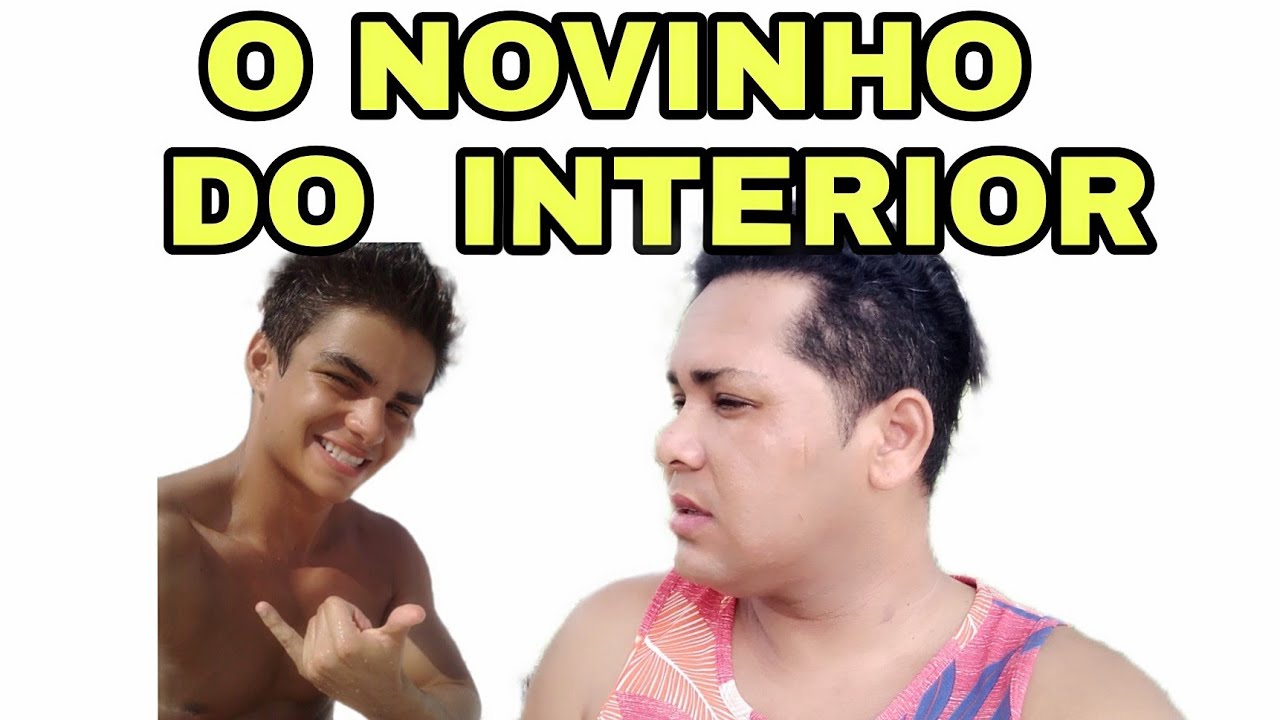 O DIA QUE BEIJEI  UM NOVINHO  DO INTERIOR
