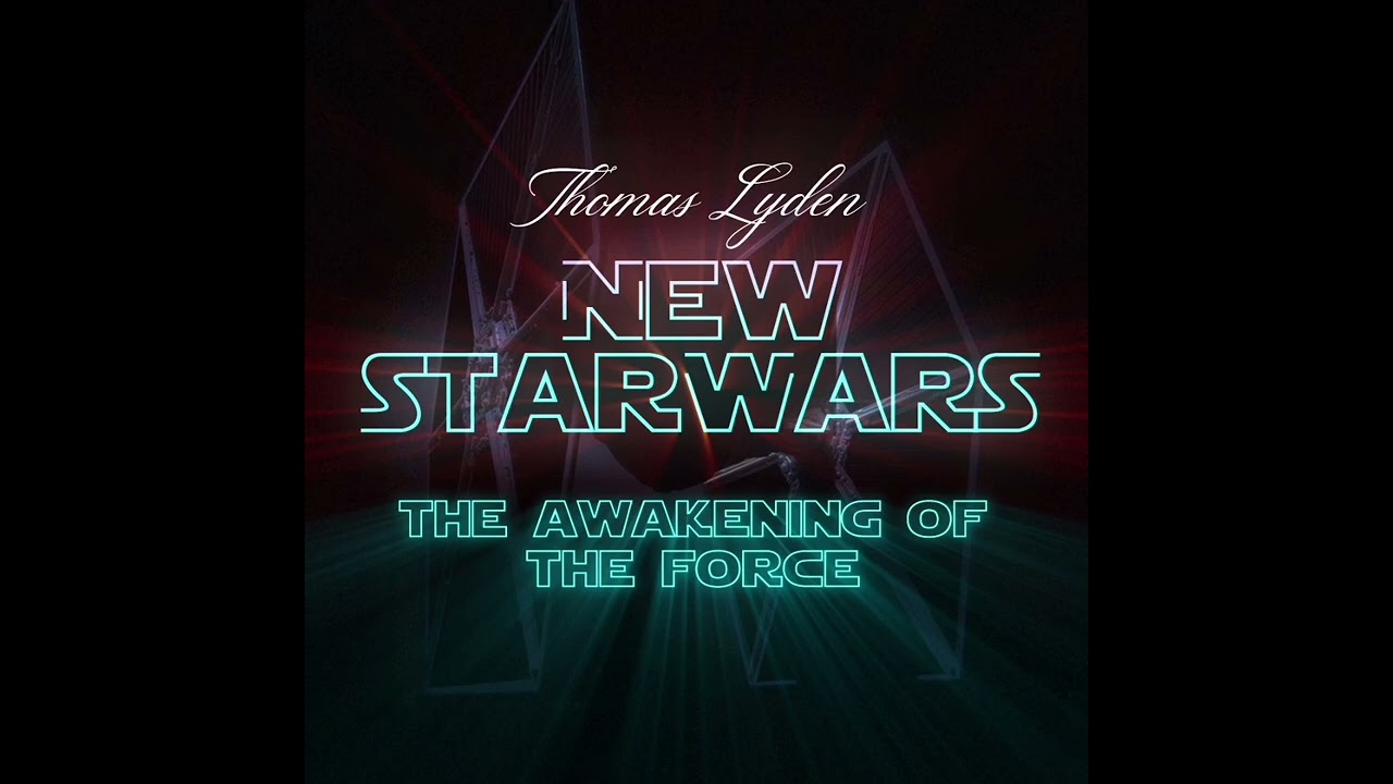 The Awakening Of The Force - Thomas Lyden Orchestra