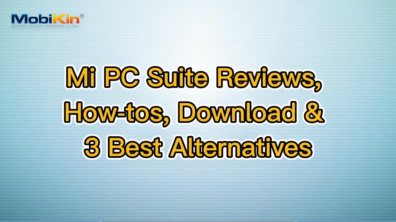 Mi PC Suite Reviews, How-tos, Download & 3 Best Alternatives