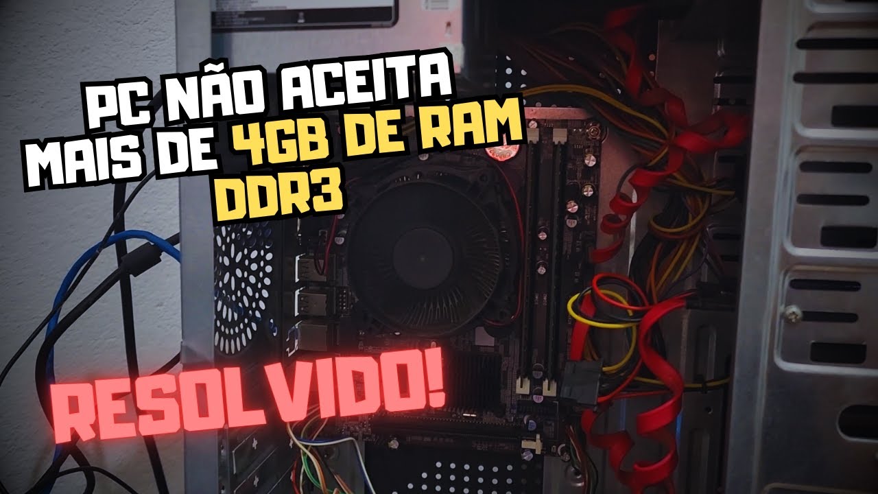 RESOLVIDO! Computador Não Aceita mais de 4GB de Memória RAM DDR3