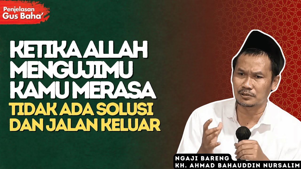 Ketika Allah Mengujimu dan Kamu Merasa Tak Ada Jalan Keluar, Dengarkan Ini - Penjelasan Gus Baha