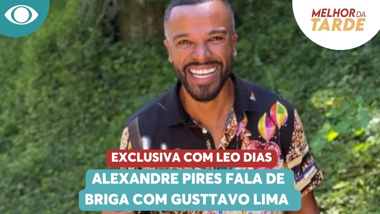Alexandre Pires fala de briga com Gusttavo Lima, Faustão e golpe de funcionária | Melhor da Tarde
