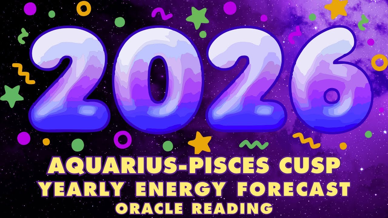 aquarius pisces cusp ᯽ yearly forecast ᯽ oracle reading ᯽ 2026