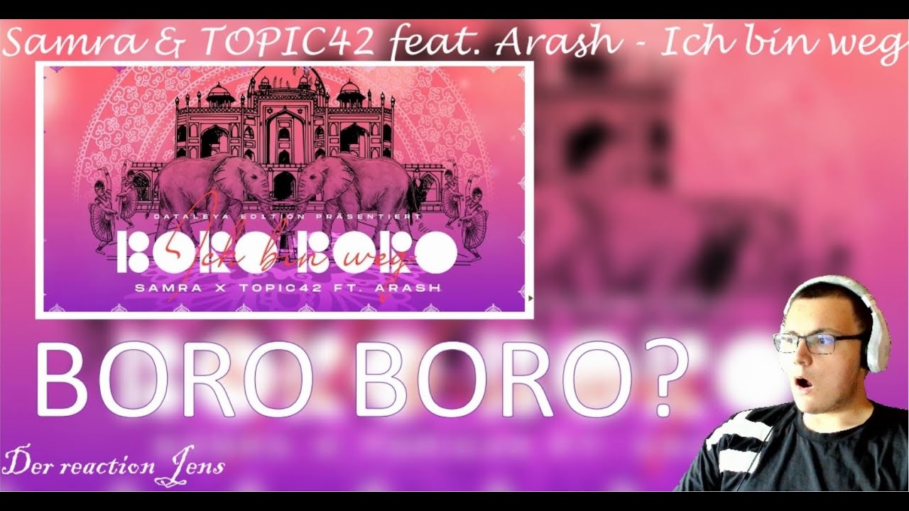 Reaktion auf Samra & TOPIC42 feat. Arash - Ich bin weg (Boro Boro)