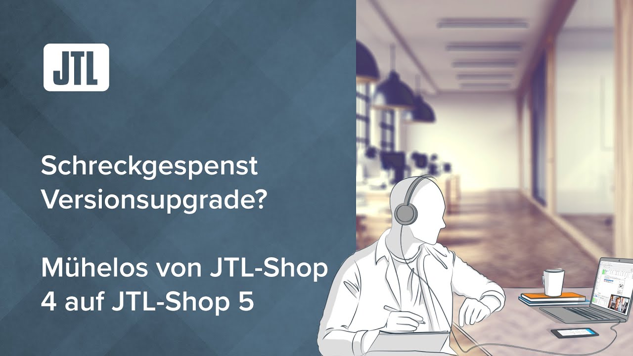 Schreckgespenst Versionsupgrade? M&uuml;helos von JTL-Shop 4 auf JTL-Shop 5 upgraden {Webinar}
