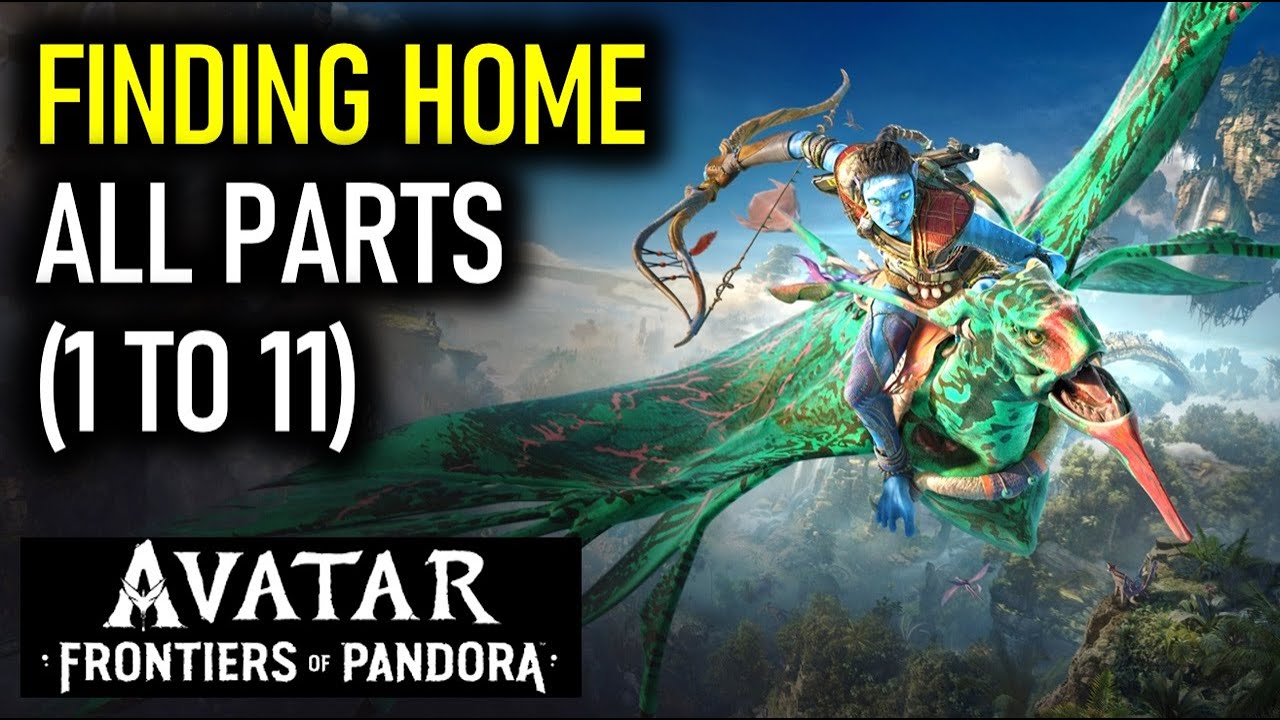 Finding Home All Parts (1 to 11) | Avatar Frontiers of Pandora
