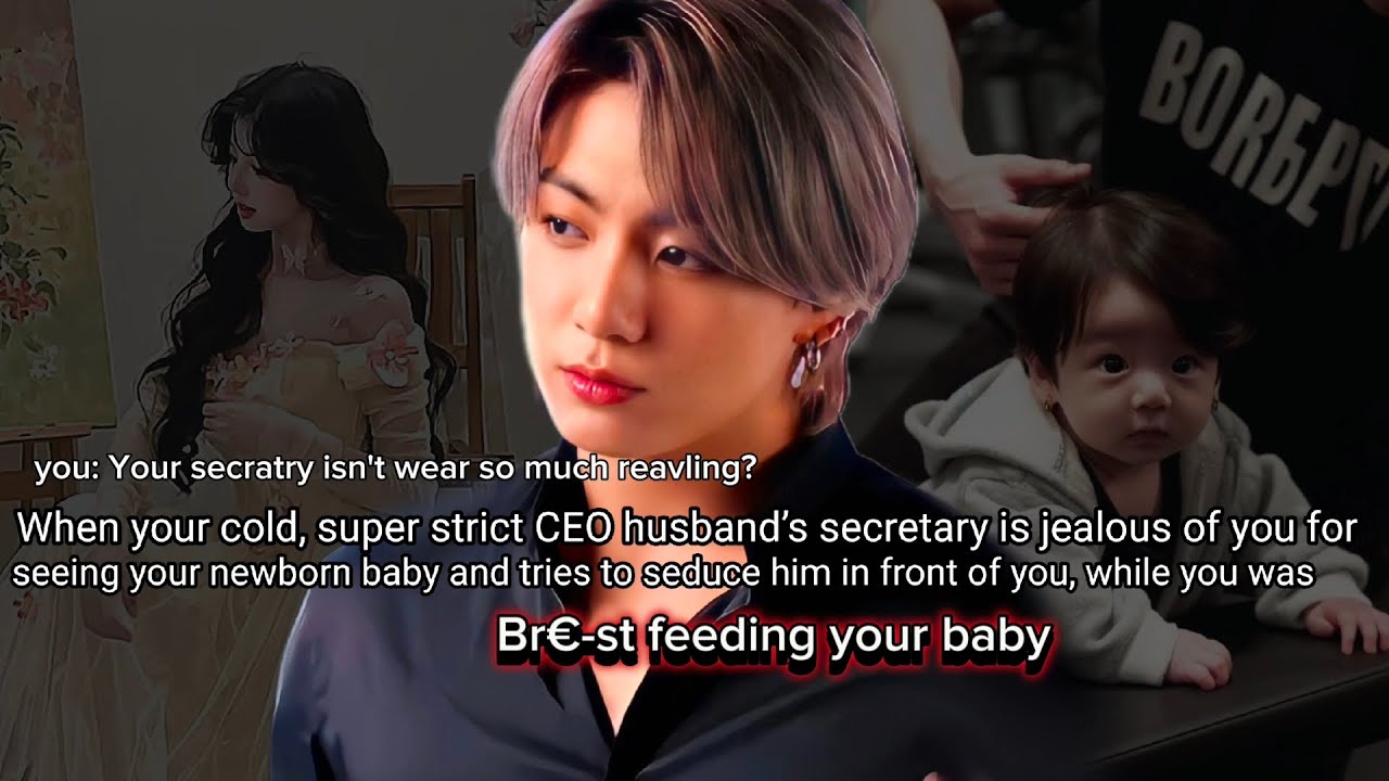 when your cold strict ceo hus's secretary is jealous of you and your newborn baby tired to him front