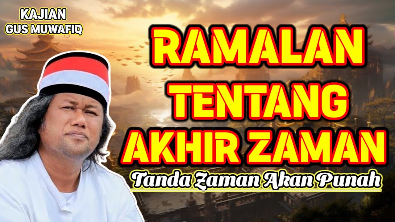RAMALAN TENTANG AKHIR ZAMAN | PENGAJIAN GUS MUWAFIQ TERBARU