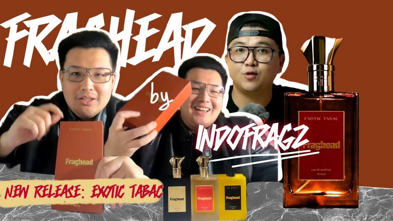 Exotic tabac! NEW RELEASE FRAGHEAD BY INDOFRAGZ ! SPILL NOTES + REVIEW