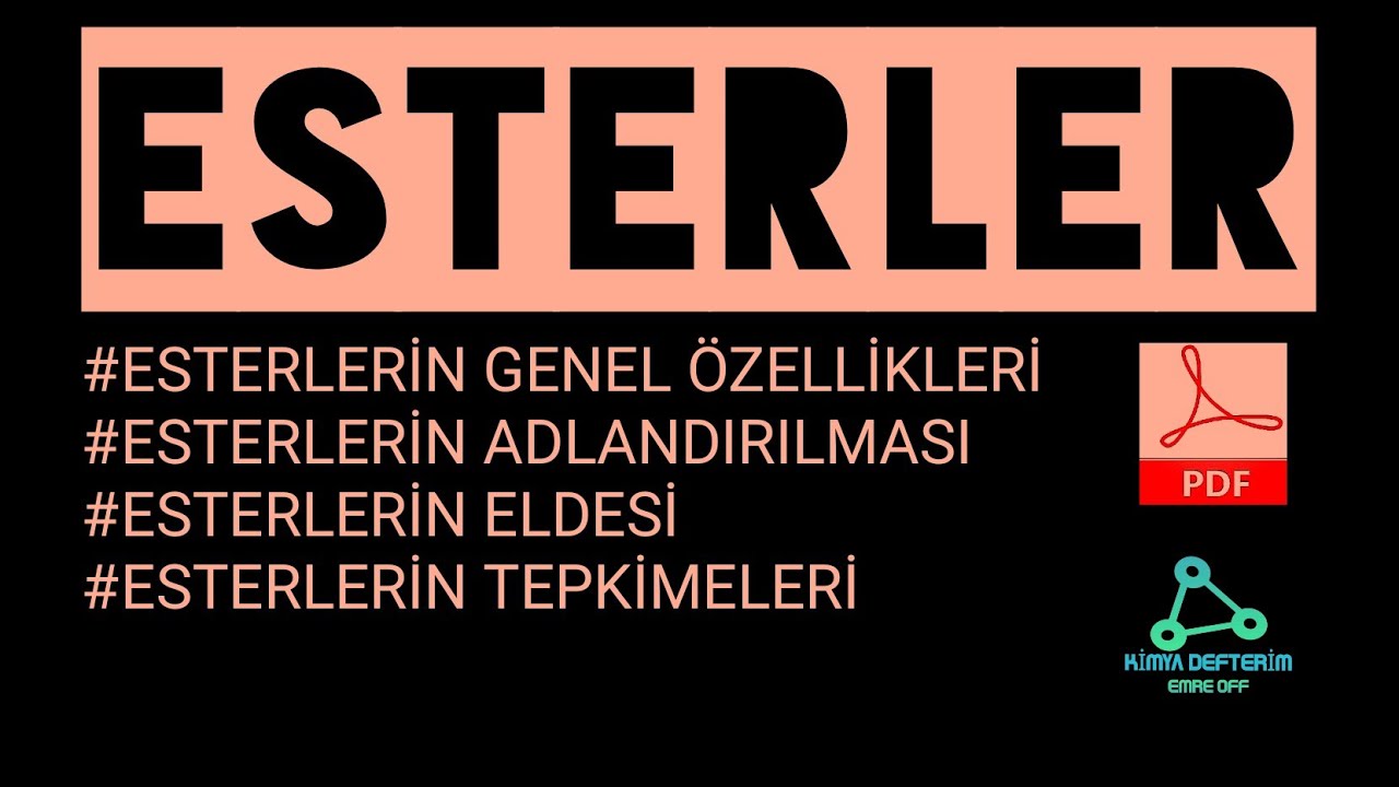 ESTERLER | Esterlerin Genel Özellikleri|Esterlerin Adlandırılması|Esterlerin Eldesi Ve Tepkimeleri|