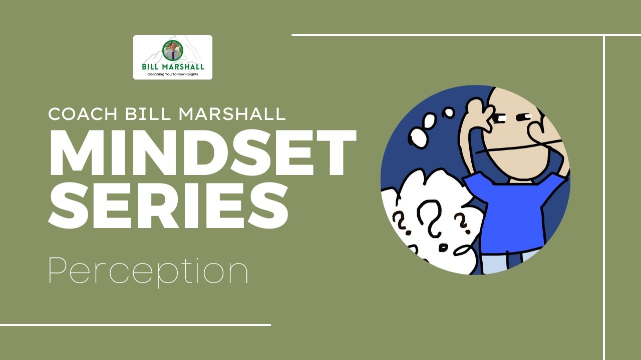 MINDSET SERIES || Perception || Business Coach Bill Marshall