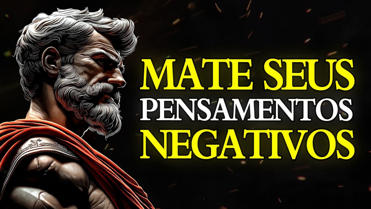 LIBERTE-SE dos PENSAMENTOS NEGATIVOS PARA SEMPRE  | ESTOICISMO🏛️