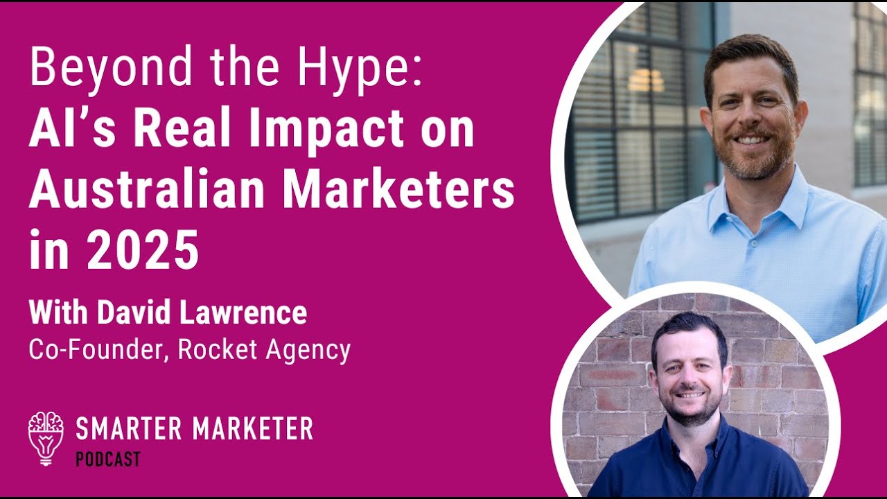 Beyond the Hype: AI’s Real Impact on Australian Marketers in 2025 | Smarter Marketer Podcast