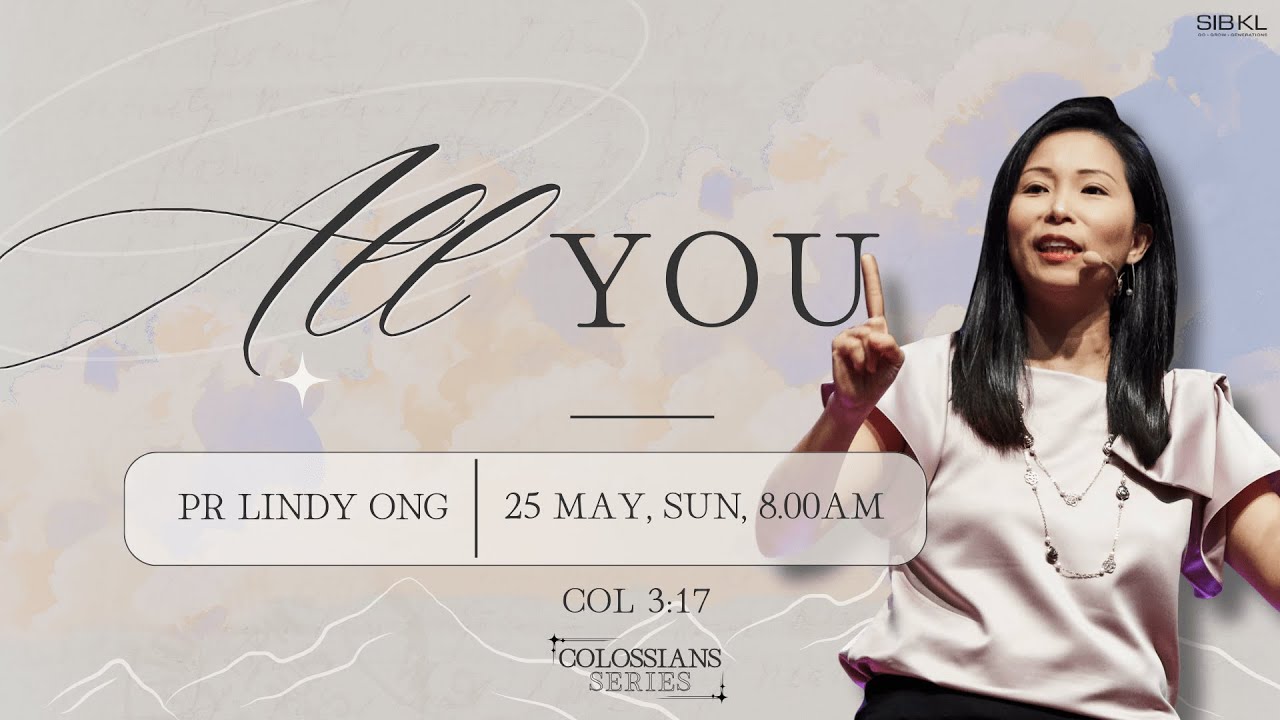 Colossians Series: All You - Col 3:17 - Pr Lindy Ong // 25 May 2025 (8:00AM, GMT+8)