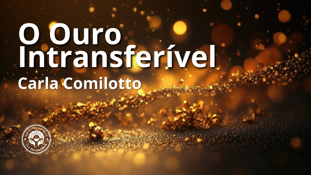 O Ouro Intransferível com Carla Camilotto