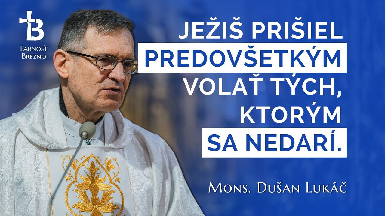 Ježiš prišiel predovšetkým volať tých, ktorým sa nedarí. │ o. Dušan Lukáč
