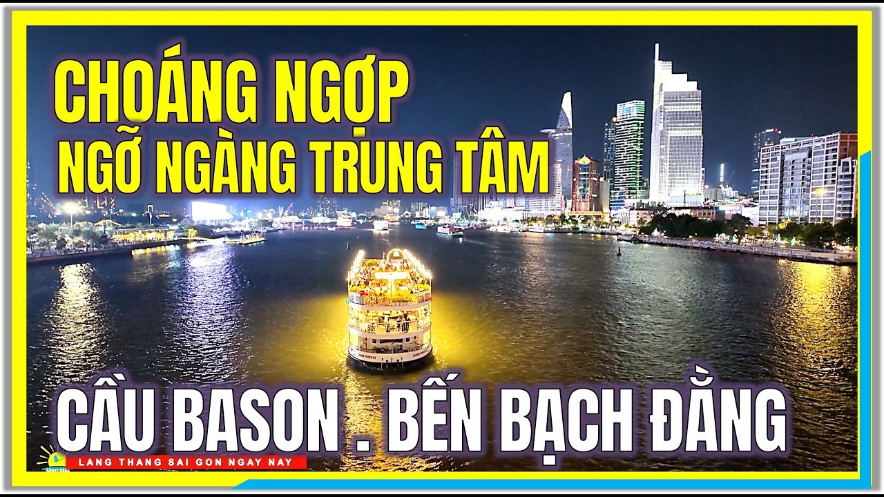 Thật CHO&Aacute;NG NGỢP v&agrave; NGỠ NG&Agrave;NG TRUNG T&Acirc;M | CẦU BASON v&agrave; BẾN BẠCH ĐẰNG | Trung T&acirc;m S&agrave;i G&ograve;n Ng&agrave;y Nay