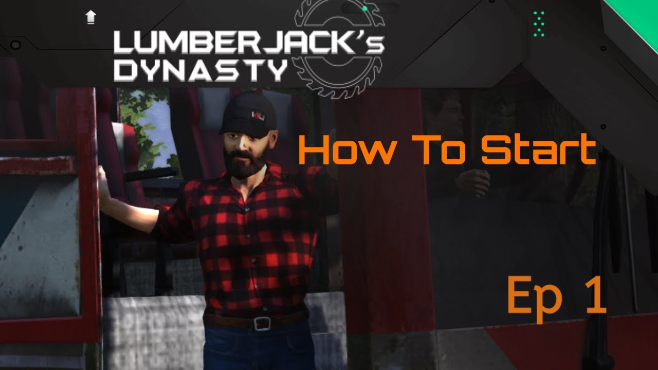 Lumberjack'S Dynasty How To Start Ep 1