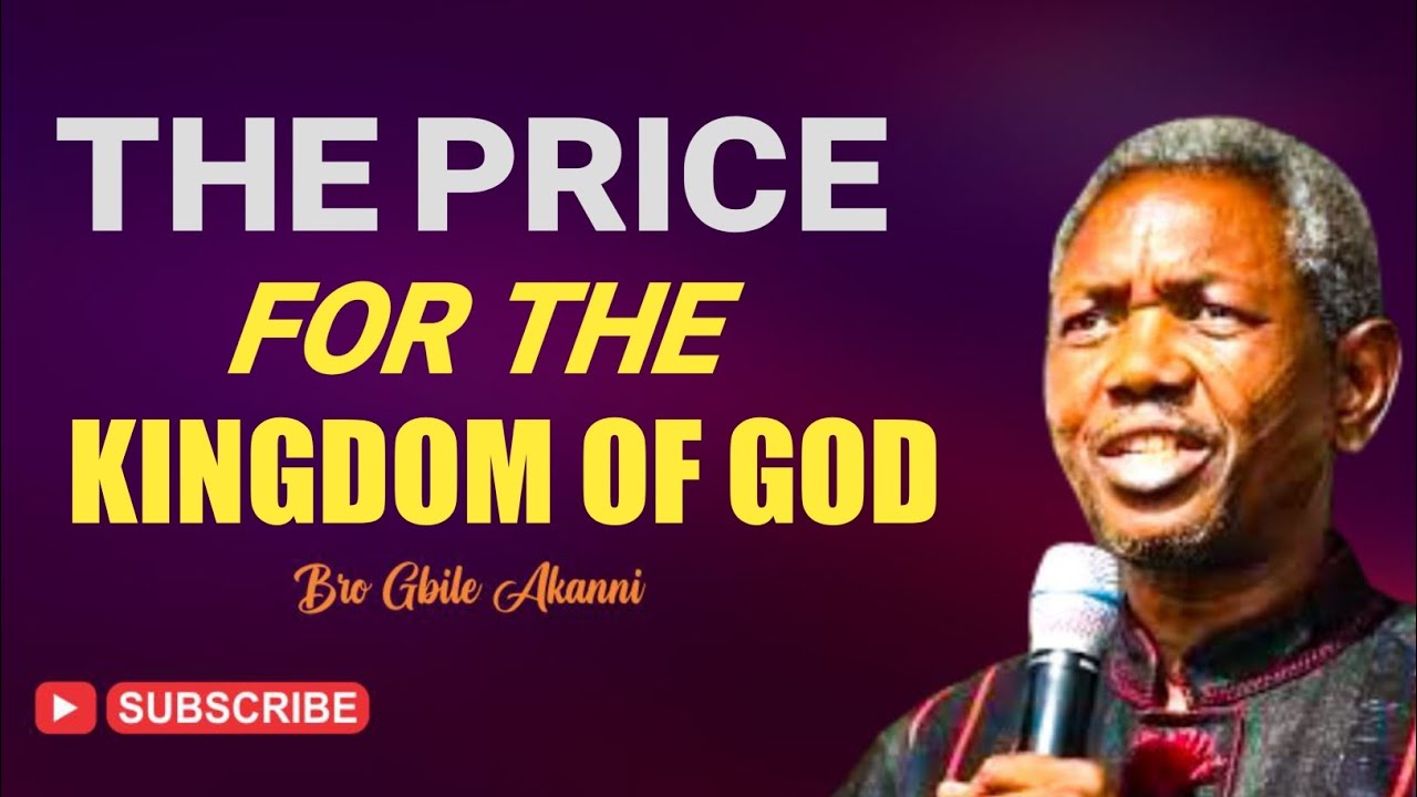 The Value Of The Kingdom Of God||Bro Gbile Akanni#livingseed 